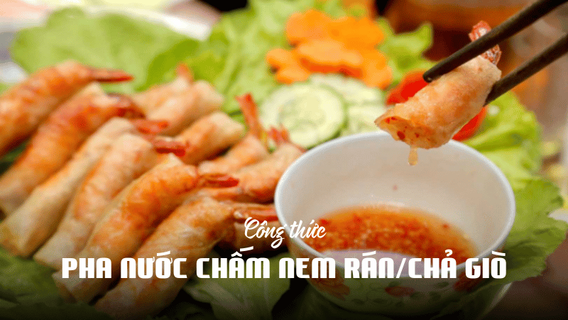 Công thức pha nước chấm nem rán/ chả giò