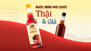 06 cách phân biệt nước mắm Phú Quốc thật – giả chuẩn xác nhất